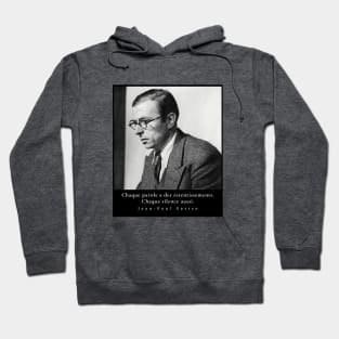 Sartre portrait and  quote: Chaque parole a des retentissements. Chaque silence aussi. Hoodie